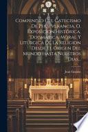 Compendio Del Catecismo De Perseverancia, O, Exposicion Histórica, Dogmática, Moral Y Litúrgica De La Religion Desde El Origen Del Mundo Hasta Nuestros Dias...