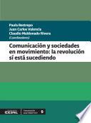 Comunicación y sociedades en movimiento: la revolución sí está sucediendo