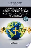 Comunidades de consagrados en las diversas tradiciones religiosas.