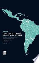 Conceptos clave de la gestión cultural. Volumen I