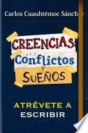 Conflictos, Creencias Y Suenos-Atrevete a Escribir