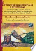 Conflictos socioambientales e interétnicos . La colonización de los indígenas Saraguro en los territorios de los pueblos ancestrales Shuar en el Centro Shuar Miazi, al sur del Ecuador