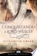 Conquistando a lord Wesley (Minstrel Valley 9)