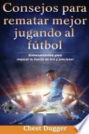 Consejos para rematar mejor jugando al fútbol