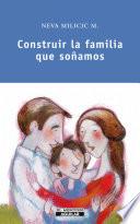 Construir la familia que soñamos