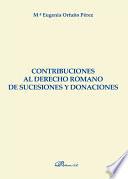 Contribuciones al Derecho Romano de Sucesiones y Donaciones