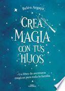 Crea magia con tus hijos