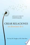 Crear relaciones sin divorciarte de ti (Spanish)