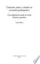 Creencias, mitos y rituales en el mundo prehispánico