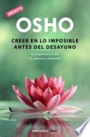 Creer en lo imposible antes del desayuno (OSHO habla de tú a tú)