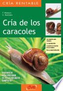 Cría de los caracoles. Las especies más comunes, la reproducción, la puesta en marcha de un criadero, uso y comercialización