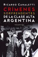 Crímenes sorprendentes de la clase alta argentina