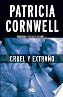 Cruel y extraño (Doctora Kay Scarpetta 4)