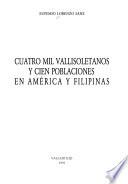 Cuatro mil vallisoletanos y cien poblaciones en América y Filipinas