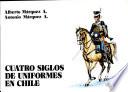 Cuatro siglos de uniformes en Chile