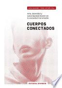 Cuerpos Conectados. Arte, identidad y autorrepresentación en la sociedad transmedia