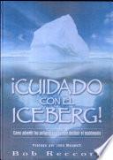 Cuidado Con el Iceburg