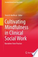 Cultivating Mindfulness in Clinical Social Work