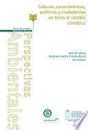 Culturas, conocimientos, políticas y ciudadanías en torno al cambio climático