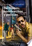 De dioses, hombrecitos y policías