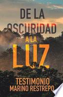 De la Oscuridad a la Luz - Testimonio Marino Restrepo