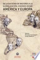 De la sociedad de las naciones a la globalización: Visiones desde América y Europa