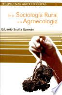 DE LA SOCIOLOGÍA RURAL A LA AGROECOLOGÍA