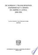 De normas y transgresiones enfermedad y crimen en América Latina, 1850-1950