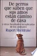 De perros que saben que sus amos están camino de casa y otras facultades inexplicables de los animales