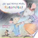 ¿De qué tienes miedo ratoncito? (What Are You Scared of, Little Mouse?)