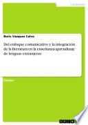 Del enfoque comunicativo y la integración de la literatura en la enseñanza-aprendizaje de lenguas extranjeras