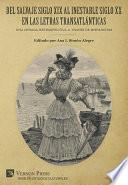 Del salvaje siglo XIX al inestable siglo XX en las letras transatlánticas: Una mirada retrospectiva a través de hispanistas