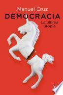 Democracia. La última utopía