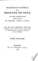 Descripcion Histórica Del Obispado De Osma, Con El Catálogo De Sus Prelados