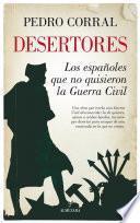 Desertores. Los españoles que no quisieron la Guerra Civil