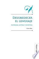 Desobedecer el lenguaje (alteridad, lectura y escritura)