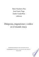 Diásporas, migraciones y exilios en el mundo maya