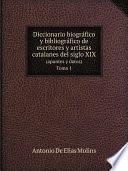 Diccionario biogra?fico y bibliogra?fico de escritores y artistas catalanes del siglo XIX