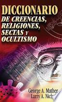 Diccionario de Creencias, Religiones, Sectas y Ocultismo