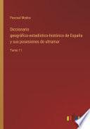 Diccionario geográfico-estadístico-histórico de España y sus posesiones de ultramar