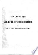 Diccionario geografico-estadistico-historico de España y sus posesiones de ultramar. Segunda edicion