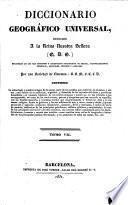 Diccionario Geográfico Universal ... Por una Sociedad de Literatos: S.B.M.F.C.L.D. [Edited by A. Bergnes y de las Casas.]