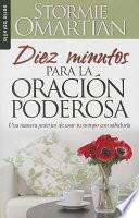 Diez Minutos Para La Oración Poderosa = Ten Minutes to Powerful Prayer