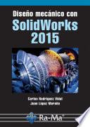 Diseño mecánico con Solidworks 2015