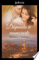 Dispuesta a enamorarte (Shakespeare y Edimburgo 3)