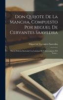 Don Quijote De La Mancha, Compuesto Por Miguel De Cervantes Saavedra: Nueva Edición Ilustrada Con Láminas De Colores, aparte Del Texto...