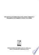 Dos artículos sobre población, medio ambiente y desarrollo en América Latina y el Caribe