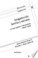 Drogadicción, familia y escuela