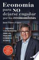 Economía para NO dejarse engañar por los economistas