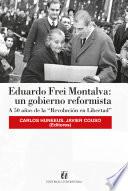 Eduardo Frei Montalva: un gobierno reformista